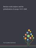 Iberian World Empires and the Globalization of Europe 1415-1668 - Hardcover