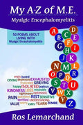 My A-Z of M.E. (Myalgic Encephalomyelitis): 50 poems about living with Myalgic Encephalomyelitis - Paperback