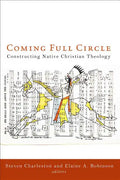 Coming Full Circle: Constructing Native Christian Theology - Paperback