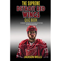 Detroit Red Wings: The Supreme Quiz and Trivia Book for all hockey fans: Over 150 Pages of questions - Paperback