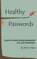 Healthy Passwords: Learn to make strong passwords you can remember - Paperback