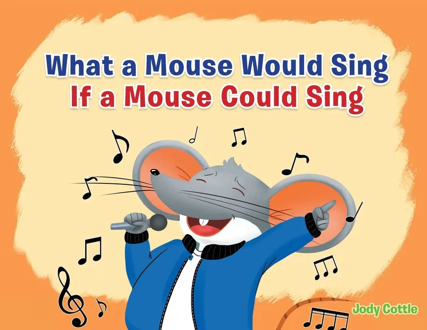 What a Mouse Would Sing if a Mouse Could Sing - Paperback