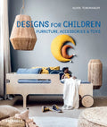 Designs for Children: Furniture, Accessories & Toys - Hardcover