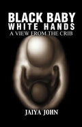 Black Baby White Hands: A View from the Crib - Paperback