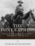 The Pony Express: The History and Legacy of America's Most Famous Mail Service - Paperback