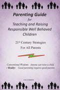 Parenting Guide for Teaching and Raising Responsible Well Behaved Children: A book to teach values and practical positive reinforcement methods, to he - Paperback