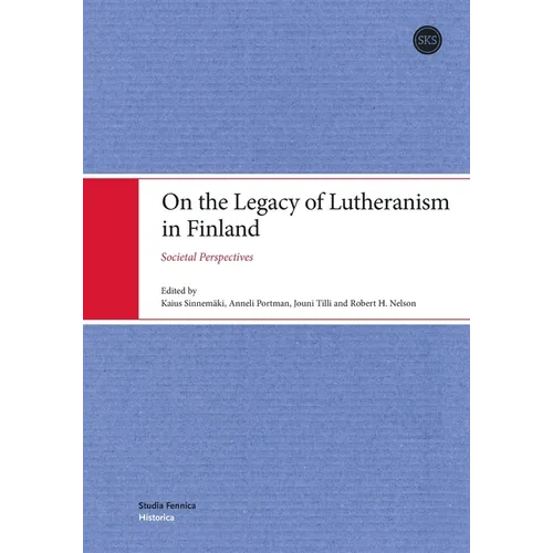 On the Legacy of Lutheranism in Finland: Societal Perspectives - Paperback