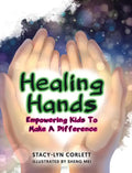Healing Hands: Empowering Kids To Make A Difference - Hardcover