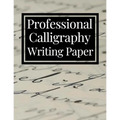 Professional Calligraphy Writing Paper: Practice Workbook For Lettering Artists And Beginners - Paperback