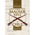 History of the Mauser Rifle in Chile: Mauser Chileno Modelo 1895, 1912, and 1935 - Hardcover