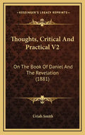 Thoughts, Critical And Practical V2: On The Book Of Daniel And The Revelation (1881) - Hardcover