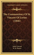 The Commonitory of St. Vincent of Lerins (1846) - Hardcover