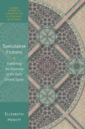 Speculative Fictions: Explaining the Economy in the Early United States - Hardcover