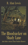 The Blood Sucker on Shady Lane: And other stories from Voodoo Rumors - Paperback