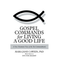 Gospel Commands for Living a Good Life: A New Testament View of the Ten Commandments - Paperback