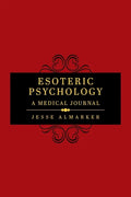 Esoteric Psychology: A Medical Journal - Paperback