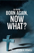 So You're Born Again, Now What? - Paperback