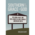Southern by the Grace of God: Religion, Race, and Civil Rights in Hollywood's American South - Paperback