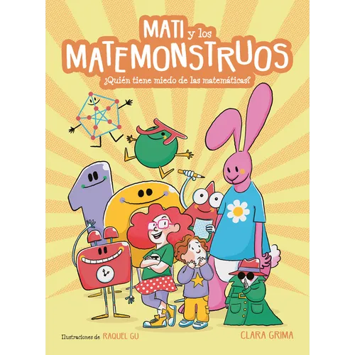 Mati Y Los Matemonstruos. ¿Quién Tiene Miedo de Las Matemáticas? / Mati and the Mathmonsters. Whos Afraid of Math? - Hardcover