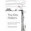 The Kite Makers: Six years of a child's war - Britain 1939-1945 - Paperback