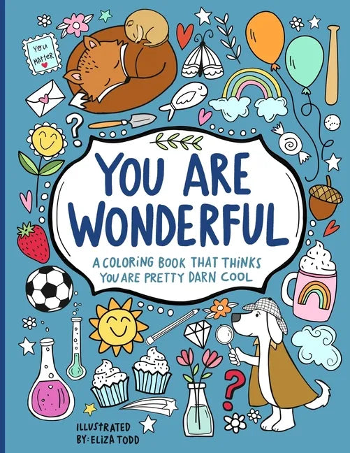 You Are Wonderful: A Coloring Book That Thinks You Are Pretty Darn Cool - Paperback