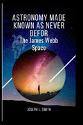 Astronomy made known as never befor: The james webb space - Paperback