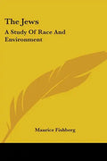 The Jews: A Study Of Race And Environment - Paperback