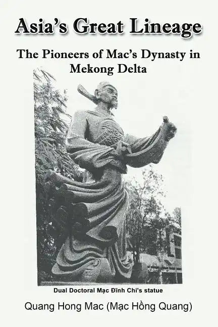 Asia's Great Lineage: The Pioneers of Mac's Dynasty in Mekong Delta - Paperback