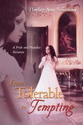 From Tolerable to Tempting: A Pride and Prejudice Variation - Paperback