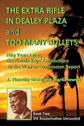 The Extra Rifle in Dealey Plaza and Too Many Bullets: Fifty Years Later, the Florida Keys' Connections to the Warren Commission Report - Paperback
