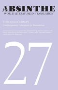 Absinthe: World Literature in Translation: Volume 27: Through German: Contemporary Literature in Translation - Paperback