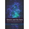 Ghosts and the Dark: A Quantum Cosmology based on Spacetime Torsion - Paperback