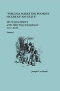 "Virginia makes the poorest figure of any State": The Virginia Infantry at the Valley Forge Encampment, 1777-1778. Volume I - Paperback
