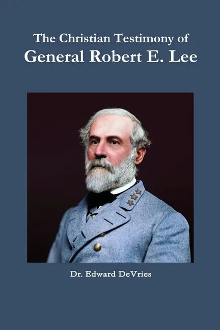The Christian Testimony of General Robert E. Lee - Paperback