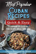 Most Popular Cuban Recipes - Quick & Easy: A Cookbook of Essential Food Recipes Direct From Cuba - Paperback