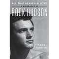 All That Heaven Allows: A Biography of Rock Hudson - Paperback