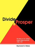 Divide and Prosper: The Heirs of I.G. Farben Under Allied Authority 1945-1951 - Paperback