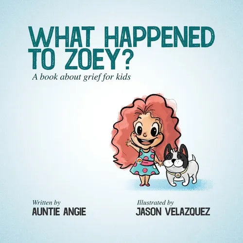 What Happened To Zoey?: A Book About Grief for Kids - Paperback