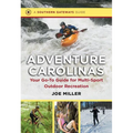 Adventure Carolinas: Your Go-To Guide for Multi-Sport Outdoor Recreation - Paperback