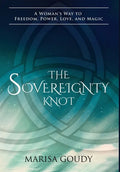 The Sovereignty Knot: A Woman's Way to Freedom, Power, Love, and Magic - Hardcover