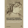 May Alcott Nieriker, Author and Advocate: Travel Writing and Transformation in the Late Nineteenth Century - Paperback