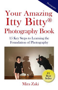 Your Amazing Itty Bitty(R) Photography Book: 15 Key Steps to Learning the Foundation of Photography - Paperback