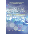 33 Souls Who Met God: Accounts of Atheists, Buddhists, and Christians Who Died and Met the Same God - Paperback