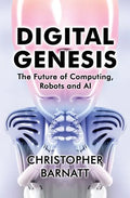 Digital Genesis: The Future of Computing, Robots and AI - Paperback