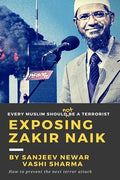 Exposing Zakir Naik: Every Muslim should NOT be a terrorist - Paperback