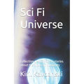 Sci Fi universe: Collection of short Sci-Fi stories about the future of humanity - Paperback
