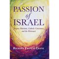 Passion of Israel: Jacques Maritain, Catholic Conscience, and the Holocaust - Paperback