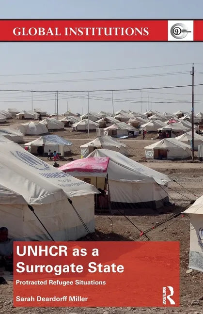 Unhcr as a Surrogate State: Protracted Refugee Situations - Paperback