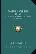 Nature Versus Drugs: A Challenge to the Drugging Fraternity - Paperback