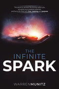 The Infinite Spark: The secret to access the divinity within you, actualize your greatest potential, and live a life filled with love, meaning and pur - Paperback